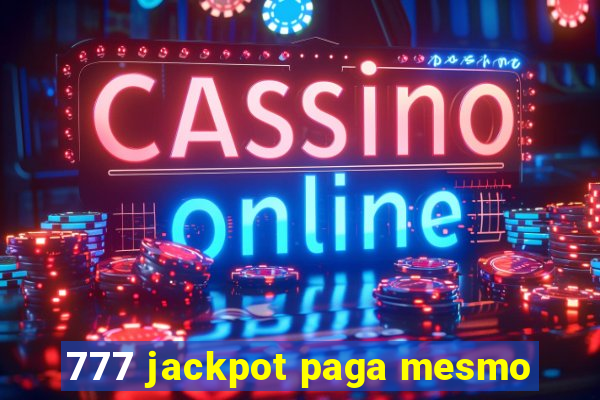 777 jackpot paga mesmo